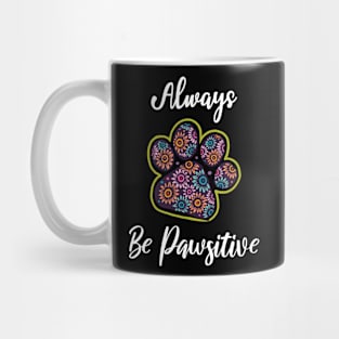 Always be pawsitive Mug